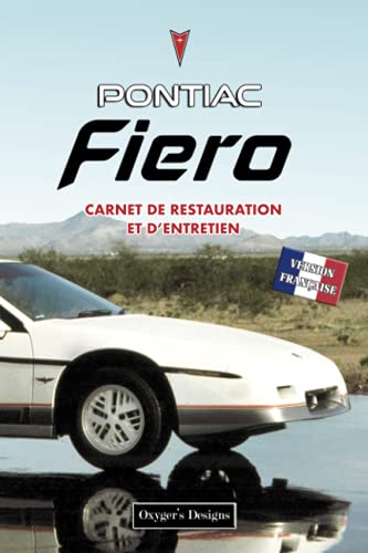 PONTIAC FIERO: CARNET DE RESTAURATION ET D’ENTRETIEN