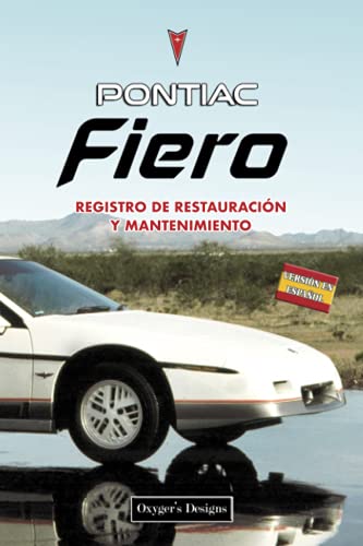 PONTIAC FIERO: REGISTRO DE RESTAURACIÓN Y MANTENIMIENTO (Ediciones en español)