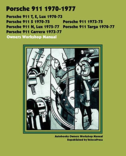 PORSCHE 911, 911E, 911N, 911S, 911T, 911 CARRERA, 911 LUX, 911 TARGA 1970-1977 OWNERS WORKSHOP MANUAL (Autobooks)