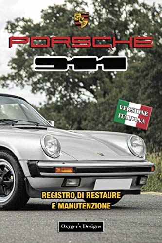 PORSCHE 911: REGISTRO DI RESTAURE E MANUTENZIONE (Edizioni italiane)