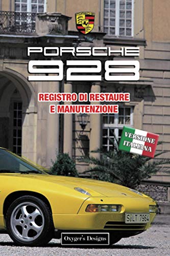 PORSCHE 928: REGISTRO DI RESTAURE E MANUTENZIONE (Edizioni italiane)