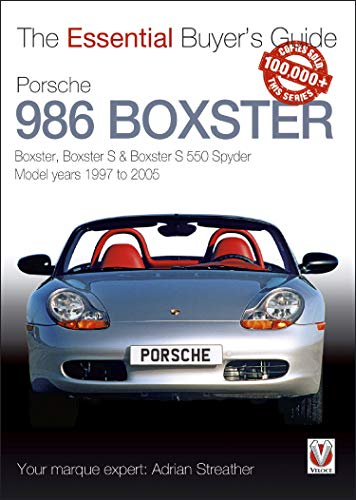 Porsche 986 Boxster : Boxster, Boxster S, Boxster S 550 Spyder: model years 1997 to 2005 (Essential Buyer's Guide series) (English Edition)