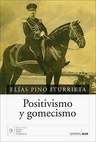 Positivismo y gomecismo (Biblioteca Elías Pino Iturrieta nº 9)