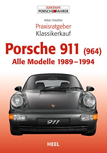 Praxisratgeber Klassikerkauf Porsche 911 (964): Alle Modelle 1989 - 1994 (German Edition)