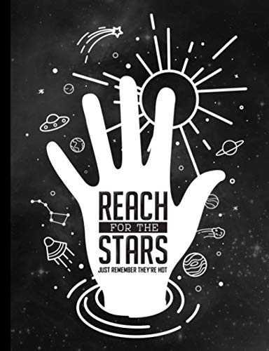 Reach For The Stars Inspirational Quote Composition Notebook & Journal: The perfect note book for those whose dreams are as big as the universe