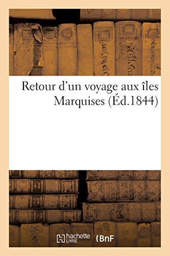 Retour d'un voyage aux îles Marquises, par un jeune matelot que la reine Pomaré voulait épouser: , sans les menaces que le révérend Père Prittchard fit à la reine (Histoire)