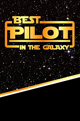 The Best Pilot In The Galaxy: Weekly Planner Notebook book 120 pages 6"x9"