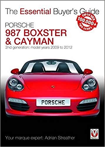 The Essential Buyers Guide Porsche 987 Boxster & Cayman: 2nd Generation - Model Years 2009 to 2012 Boxster, S, Spyder & Black Editions; Cayman, S, R & Black Editions (Essential Buyer's Guide Series)