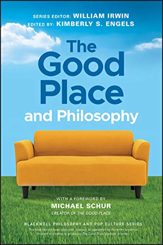 The Good Place and Philosophy: Everything is Forking Fine! (The Blackwell Philosophy and Pop Culture Series)