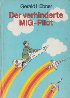 verhinderte MiG - Pilot, Der Geschichten aus dem Soldatenalltag