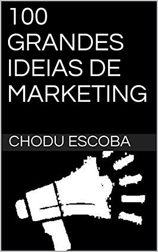 100 GRANDES IDEIAS DE MARKETING (Portuguese Edition)