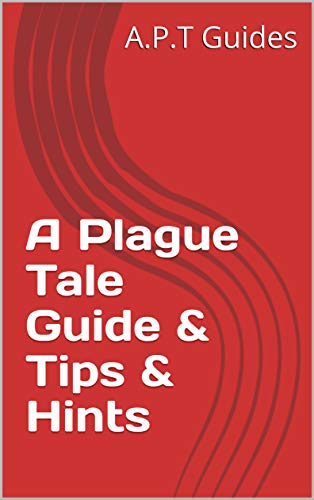 A Plague Tale Guide & Tips & Hints (English Edition)