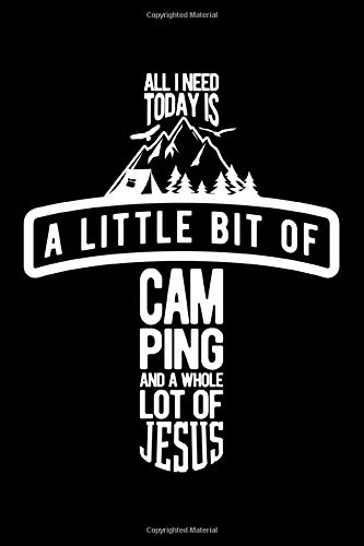 All I need today is a little bit of Camping an a whole lot of Jesus: 6" x 9" 120 pages quad Journal I 6x9 graph Notebook I Diary I Sketch I Journaling I Planner I Camping Gift I Best hobby