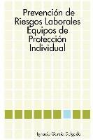 By Delgado, Ignacio GarcÃ­a PrevenciÃ³n de Riesgos Laborales: Equipos de ProtecciÃ³n Individual Paperback - September 2007