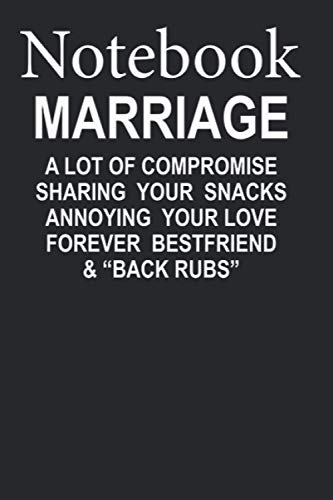 Composition Notebook: MARRIAGE - A LOT OF COMPROMISE SHARING YOUR SNACKS Size 6x9 with 100 College Ruled Pages for Notes, To Do Lists, Doodles, Soft Cover, Matte Finish