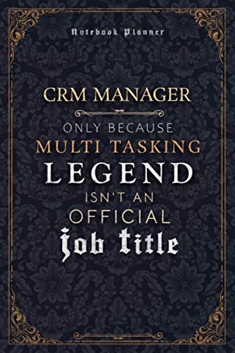 Crm Manager Only Because Multi Tasking Legend Isn't An Official Luxury Job Title Working Cover Notebook Planner: 120 Pages, Hour, Journal, Event, 6x9 inch, A5, 5.24 x 22.86 cm, Weekly, Mom, Goal