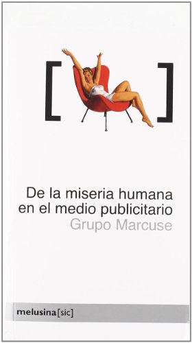 De La Miseria Humana en el Medio Publicitario, Cómo el Mundo se Muere por Nuestro Modo de Vida ([Sic])