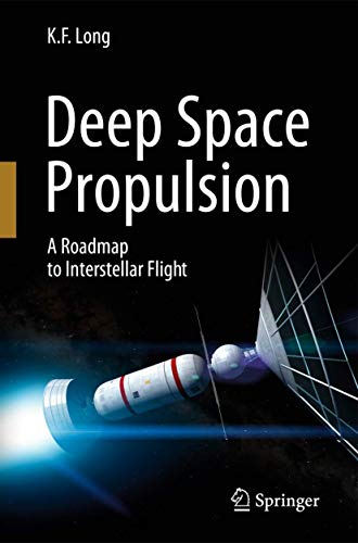 Deep Space Propulsion: A Roadmap to Interstellar Flight (Astronomers Universe)