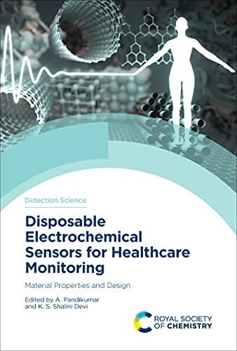 Disposable Electrochemical Sensors for Healthcare Monitoring: Material Properties and Design (ISSN) (English Edition)