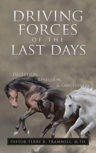 Driving Forces of The Last Days: Deception, Rebellion & Lawlessness (English Edition)