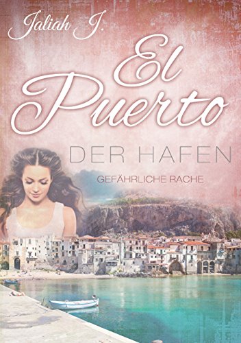 El Puerto - Der Hafen 5: Gefährliche Rache (German Edition)