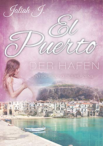 El Puerto - Der Hafen 9: Entscheidungen des Herzens (German Edition)