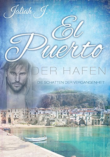 El Puerto - Der Hafen: Die Schatten der Vergangenheit (German Edition)