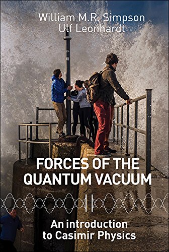 Forces Of The Quantum Vacuum: An Introduction To Casimir Physics (English Edition)