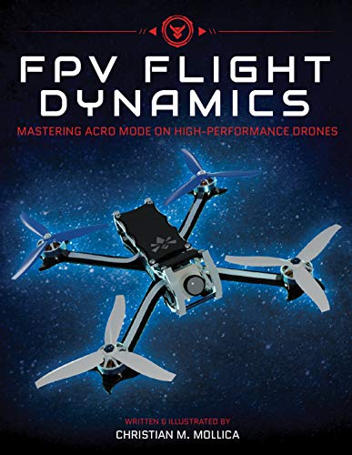 FPV Flight Dynamics: Mastering Acro Mode on High-Performance Drones (English Edition)