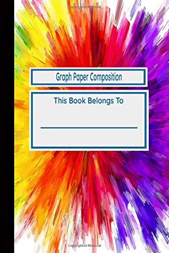 Graph Paper Composition: Rainbow Explosion Grid Paper Notebook, Quad Ruled Paper for School, 100 Sheets (6x9)