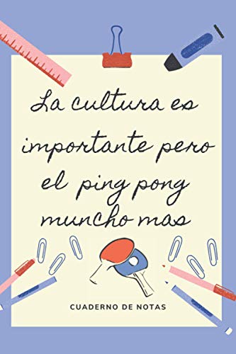 LA EDUCACION ES IMPORTANTE PERO EL PING PONG MUNCHO MAS: CUADERNO DE NOTAS | Diario, Apuntes o Agenda | Regalo Original y Divertido para Amantes del Tenis de Mesa