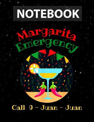 Margarita Emergency Call 9 Juan -- Mexican Cinco de Mayo Pun Notebook Journal Line/ 130 Pages / Large 8.5''x11''