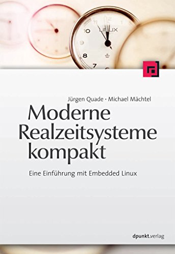 Moderne Realzeitsysteme kompakt: Eine Einführung mit Embedded Linux (German Edition)