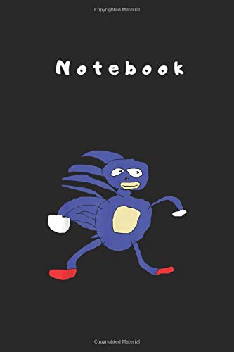 Notebook: Sanic Hegehog  Gotta Go Fastanik Paint Meme Lined Notebook or Diary and Journal with Cover Designed to Write in - Size 6in x 9in for Kids or Men or Women