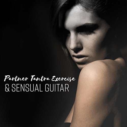 Partner Tantra Exercise & Sensual Guitar - Raising Sexual Energy, Connect Deeply, Love Making