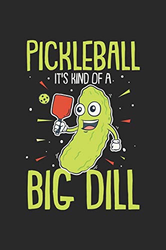 Pickleball It's Kind Of A Big Dill: Funny Pickleball Pun. Dot Grid Composition Notebook to Take Notes at Work. Dotted Bullet Point Diary, To-Do-List or Journal For Men and Women.