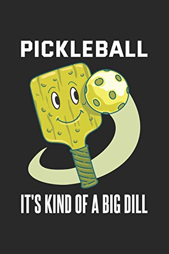 Pickleball It's Kind Of A Big Dill: Funny Pickleball Pun. Ruled Composition Notebook to Take Notes at Work. Lined Bullet Point Diary, To-Do-List or Journal For Men and Women.