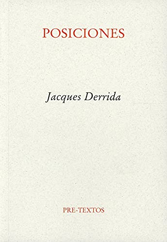 Posiciones. Entrevistas Con Henri Ronse, Julia Kristeva, Jean-Louis Houdebine Y Guy Scarpetta (Ensayo)