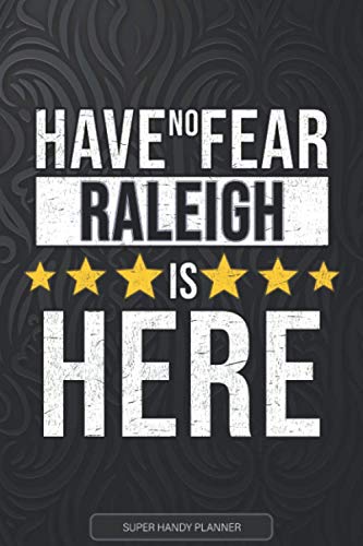 Raleigh: Have No Fear Raleigh Is Here - Custom Named Gift Planner, Calendar, Notebook & Journal For Raleigh