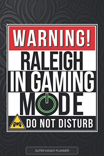 Raleigh: Warning Raleigh In Gaming Mode - Raleigh Name Custom Gift Planner Calendar Notebook Journal