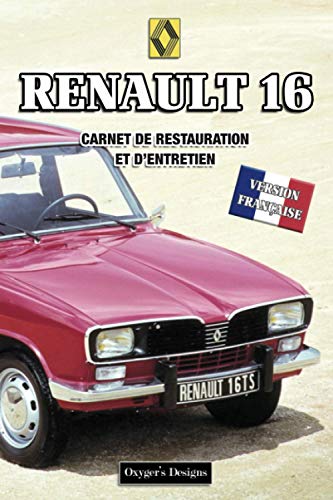 RENAULT 16: CARNET DE RESTAURATION ET D'ENTRETIEN