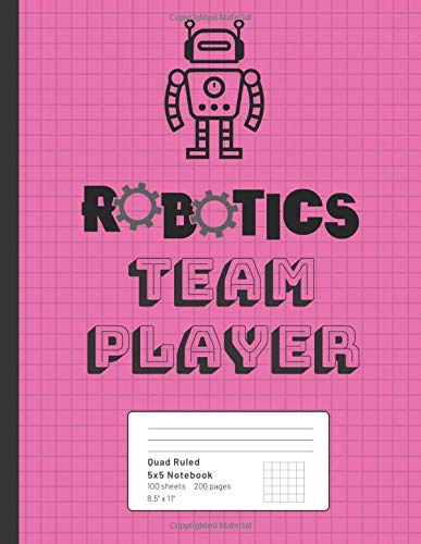 Robotics Team Player: Quad Ruled 5x5 Notebook, 8.5" x 11", 100 blank pages encouraging robotics for kids (pink cover) (Robotics Books)