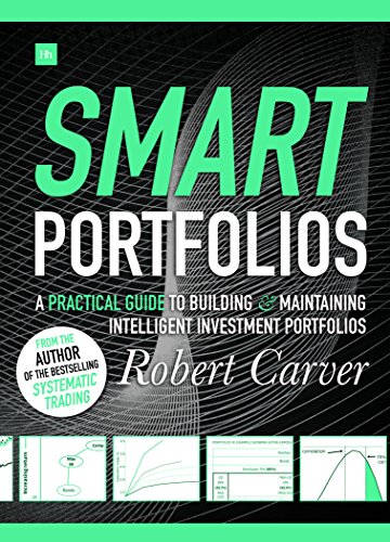 Smart Portfolios: A practical guide to building and maintaining intelligent investment portfolios (English Edition)