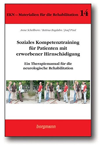 Soziales Kompetenztraining für Patienten mit erworbener Hirnschädigung: Ein Therapiemanual für die neurologische Rehabilitation