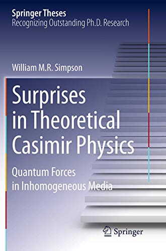 Surprises in Theoretical Casimir Physics: Quantum Forces in Inhomogeneous Media (Springer Theses)