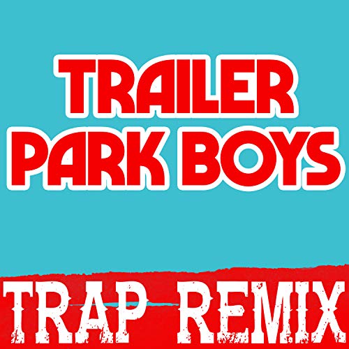 Trailer Park Boys (Trap Remix)