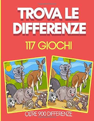 Trova le differenze - 117 Giochi - Oltre 900 Differenze: 5-8 anni | Con 5,6,7 e 10 Dofferenze | 162 Pagine | Libro di giochi per bambini