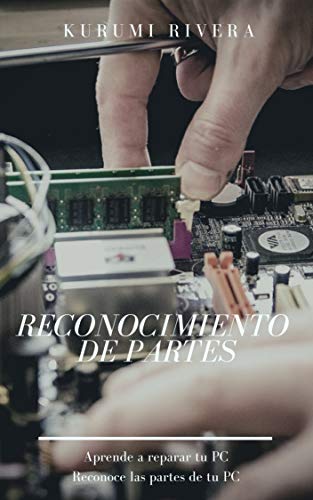 Aprende a reparar tu PC - Reconocimiento de Partes