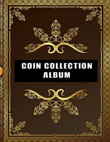 Coin Collection Album: Coin Collecting Organizer & Catalog Coins Coin Collecting Supplies Keep&Track of Collectible Coins (Numismatic Book)