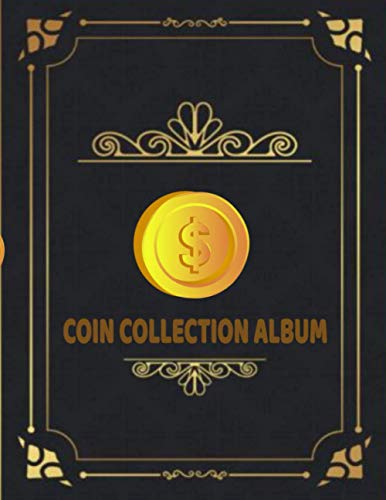 Coin Collection Album: Coin Collecting Organizer & Catalog Coins Coin Collecting Supplies Keep&Track of Collectible Coins (Numismatic Book)